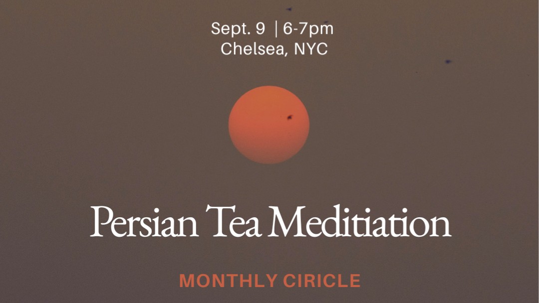Persian Tea Meditation September Monthly Circle 